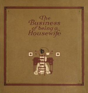 [Gutenberg 52716] • The Business of Being a Housewife / A Manual to Promote Household Efficiency and Economy